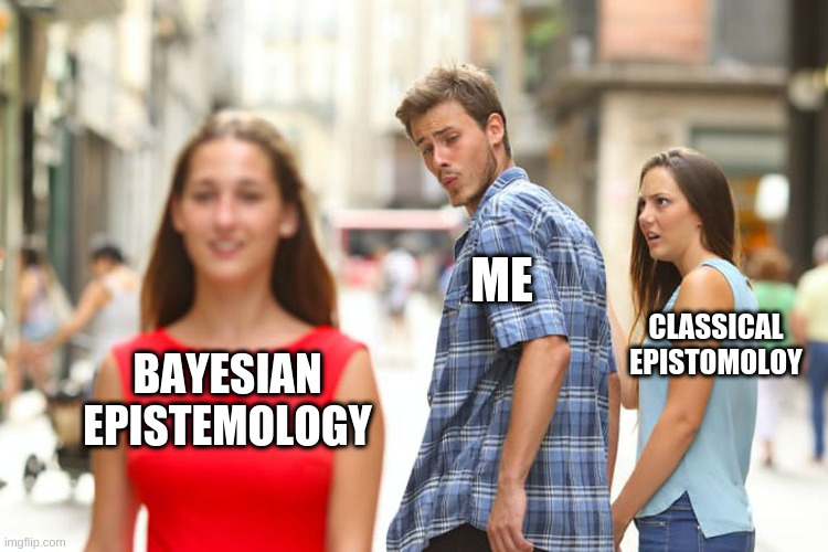 Baysian over Classical Epistemology
