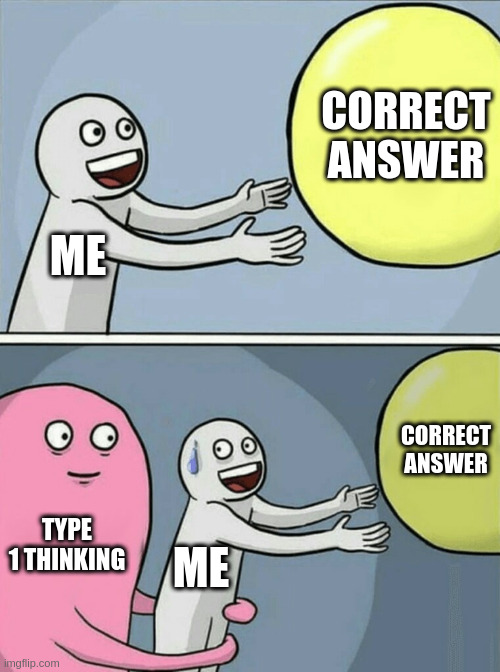 Type 1 Thinking Leading me away from correct answer